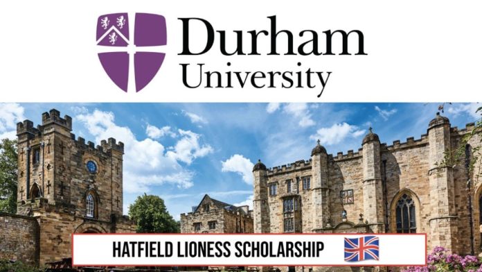 2023 Durham University Hatfield Lioness Scholarship For Developing Countries.